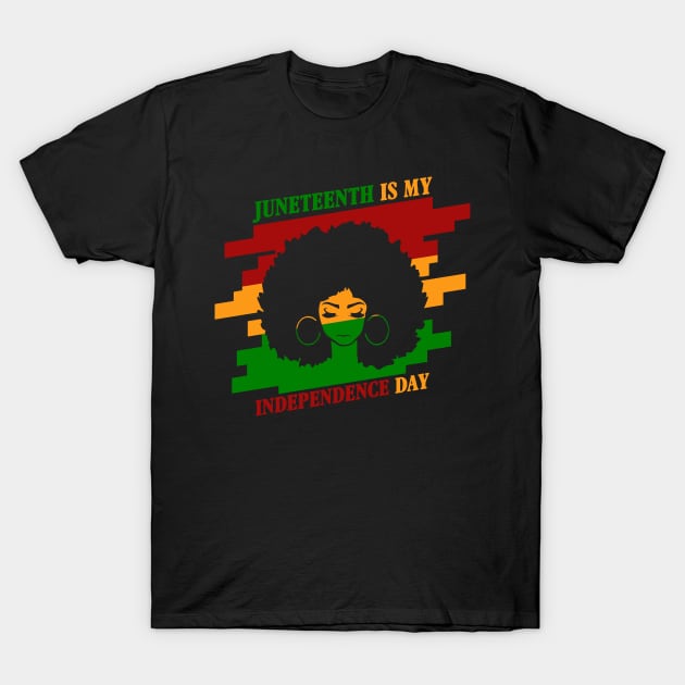 JUNETEENTH IS MY INDEPENDENCE DAY T-Shirt by Banned Books Club